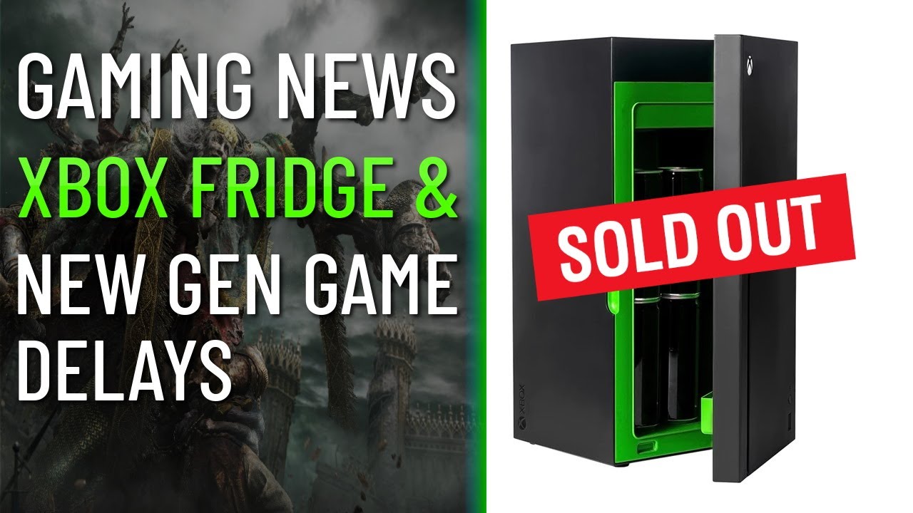New Gen Games Delayed – Xbox Fridge Sold Out – Gaming News