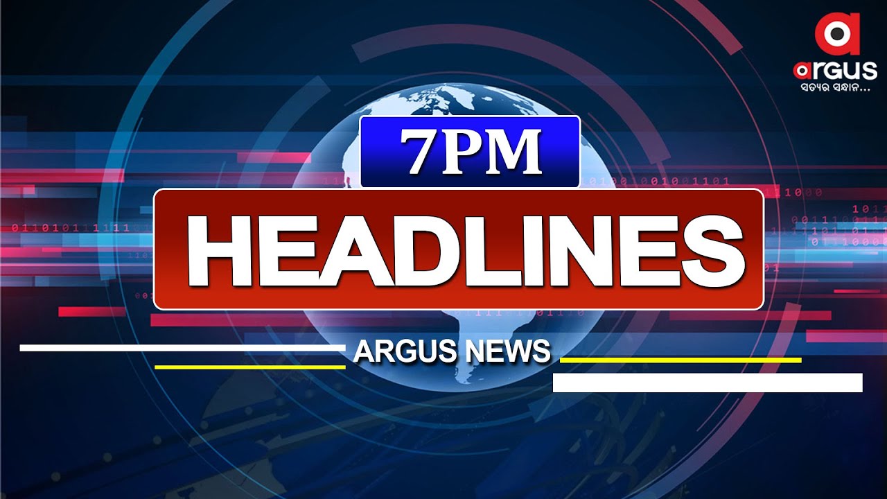 Headlines @ 7 Pm || 01 July 2024 || Argus News