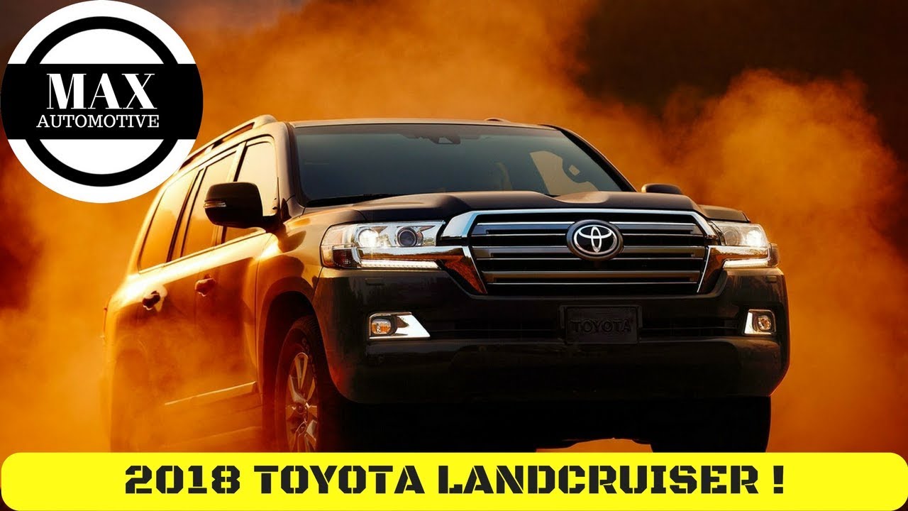 [HOT NEWS REVIEW] 2018 TOYOTA LAND CRUISER MODEL OVERVIEW ! – MAX AUTOMOTIVE