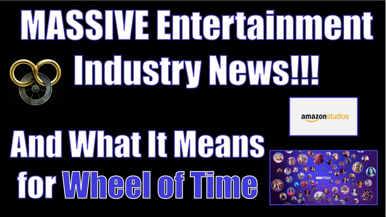 MASSIVE Entertainment Industry News!! – What Does It Mean for the Wheel of Time???