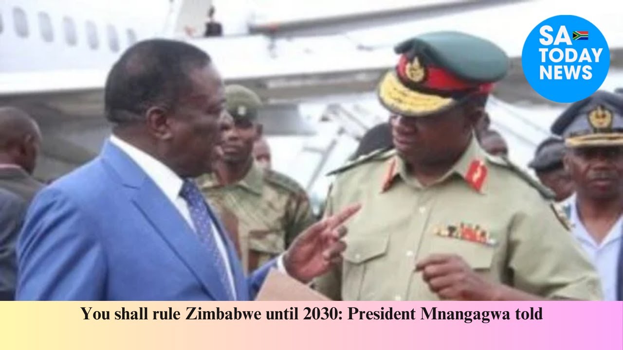 You shall rule Zimbabwe until 2030 President Mnangagwa told