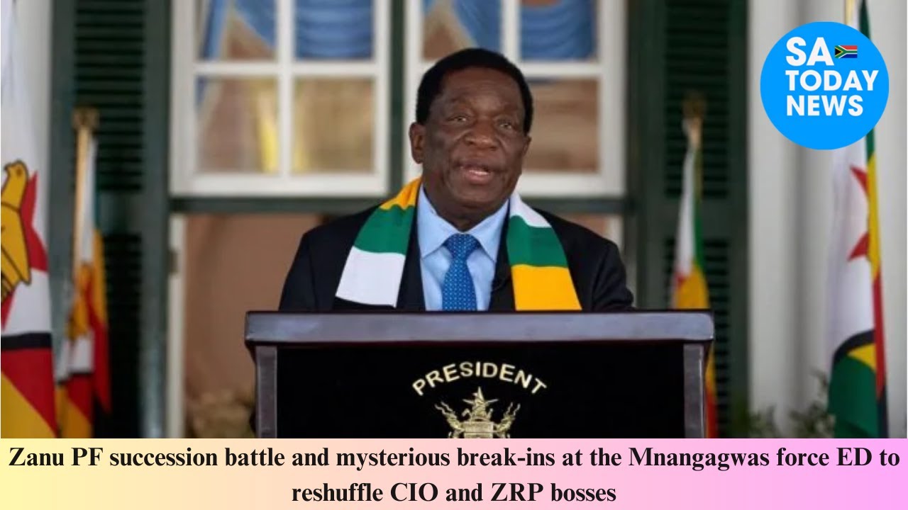 Zanu PF succession battle and mysterious break ins at the Mnangagwas force ED to reshuffle CIO and Z