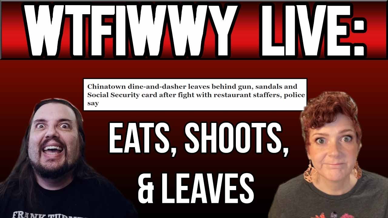 WTFIWWY Live – Eats, Shoots, & Leaves (Dine and dashers forget SS card AND pistol!) – 7/8/24