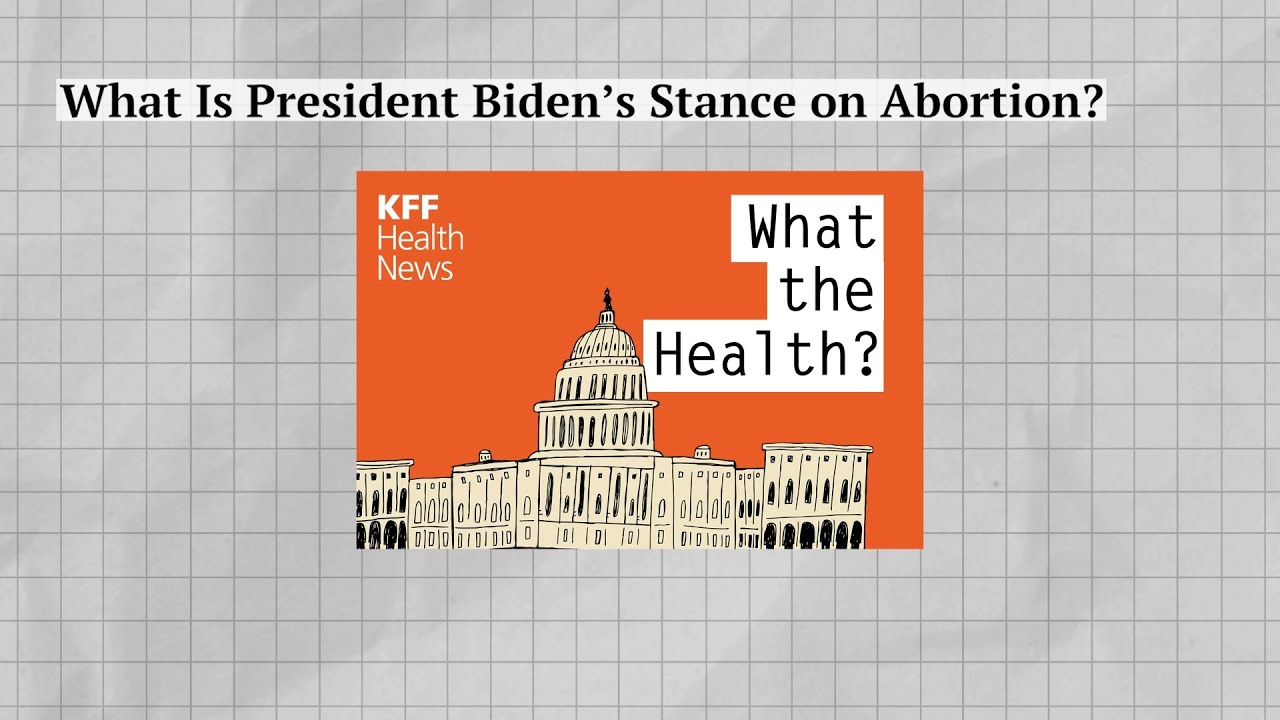 What Is President Biden’s Stance on Abortion?