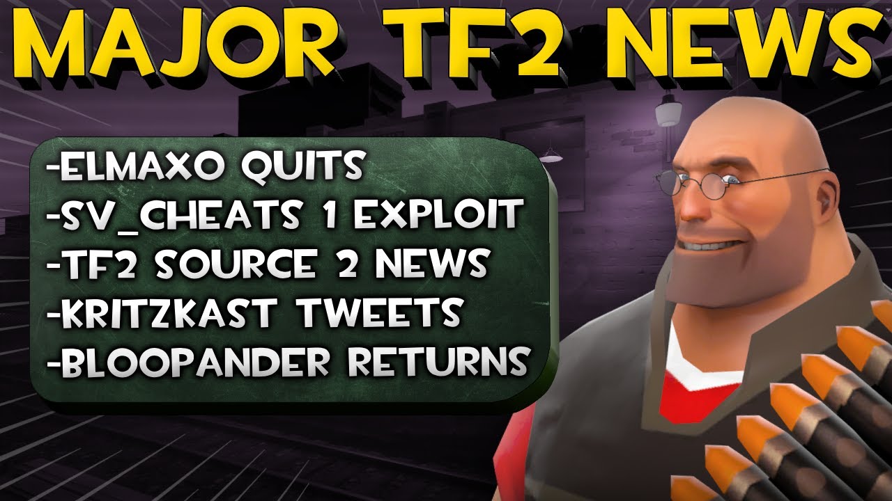 MAJOR TF2 NEWS: Elmaxo quits TF2, Sv_Cheats 1 Exploit, TF2 Source 2…