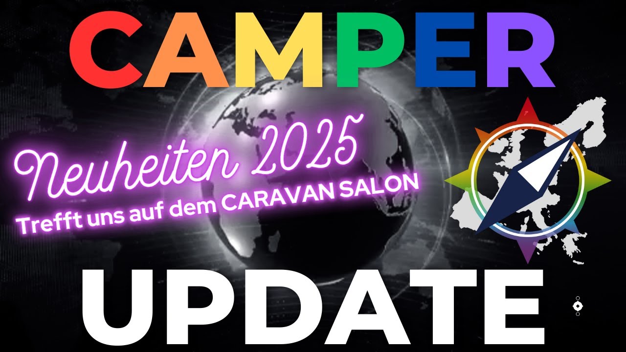 Camper Update – Juli 2024 – Fahrzeug Neuheiten 2025, Wir auf dem CARAVAN SALON Düsseldorf 2024