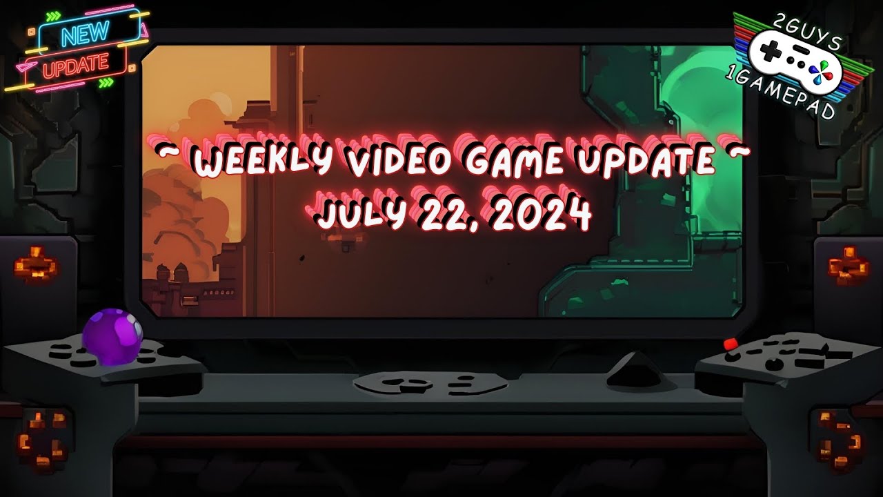 Gaming Updates & News! (Week of July 22, 2024)