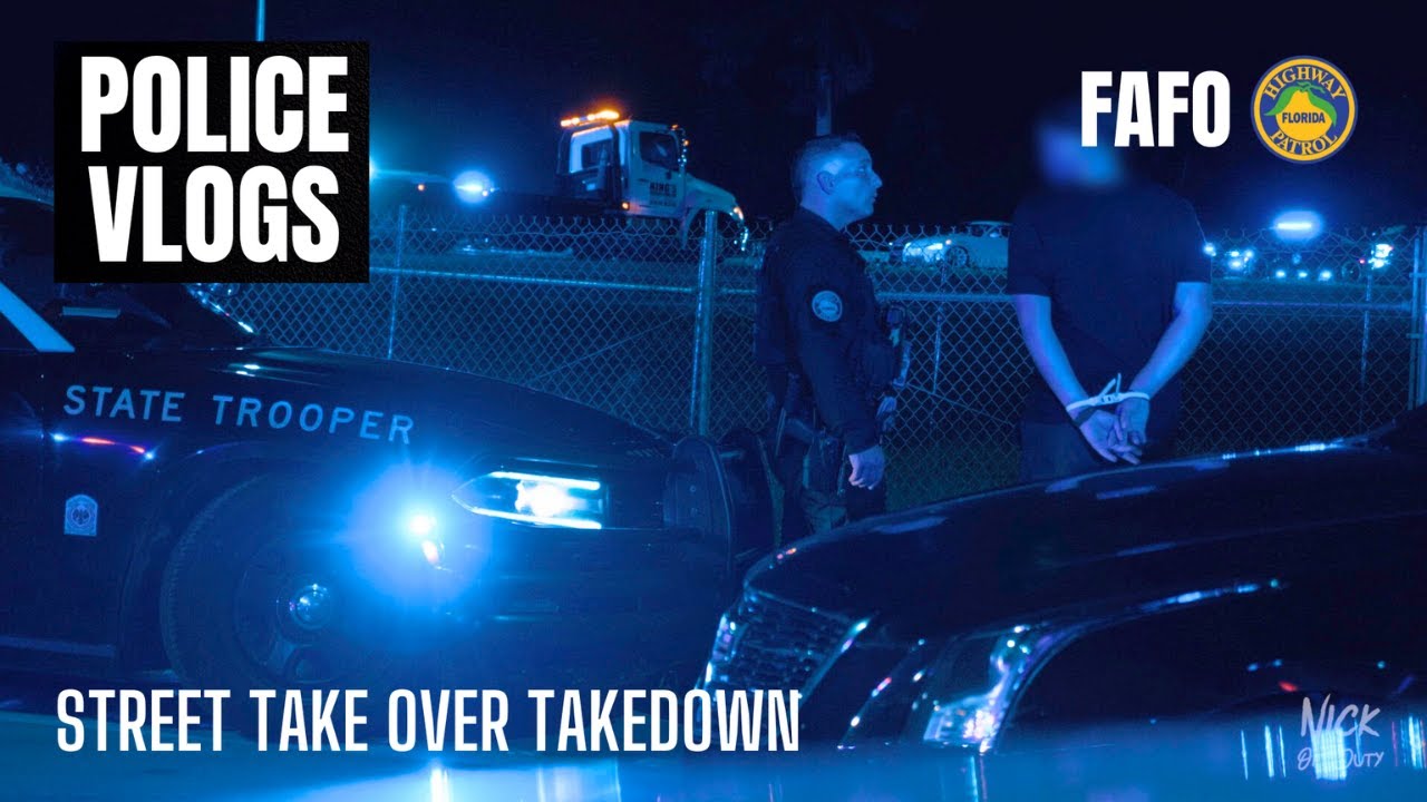 POLICE VLOGS – Florida Highway Patrol (FAFO) Street Takeover Takedown