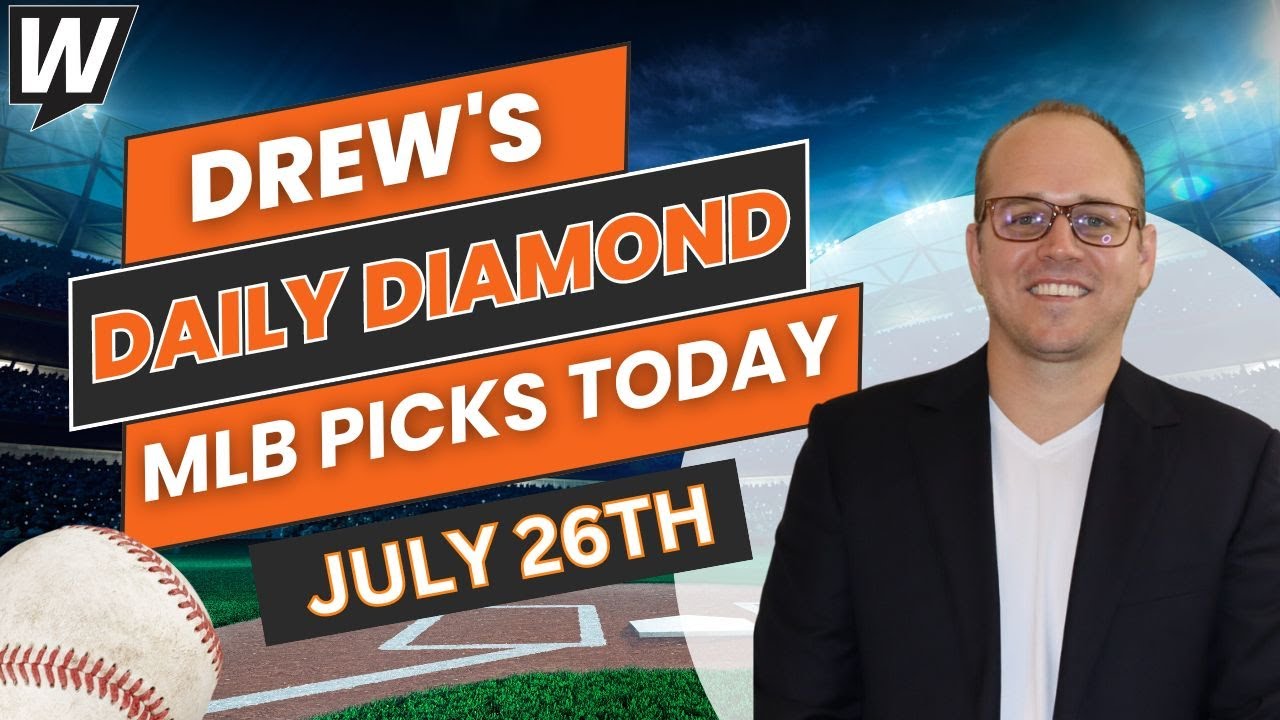 MLB Picks Today: Drew’s Daily Diamond | MLB Predictions and Baseball Odds for Friday, July 26