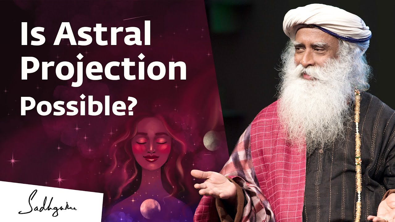 Is Astral Travel Possible? | Sadhguru Answers