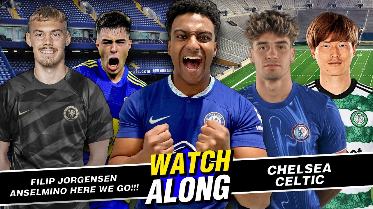 CHELSEA 1-4 CELTIC WATCHALONG | FILIP JORGENSEN HERE WE GO!!!!