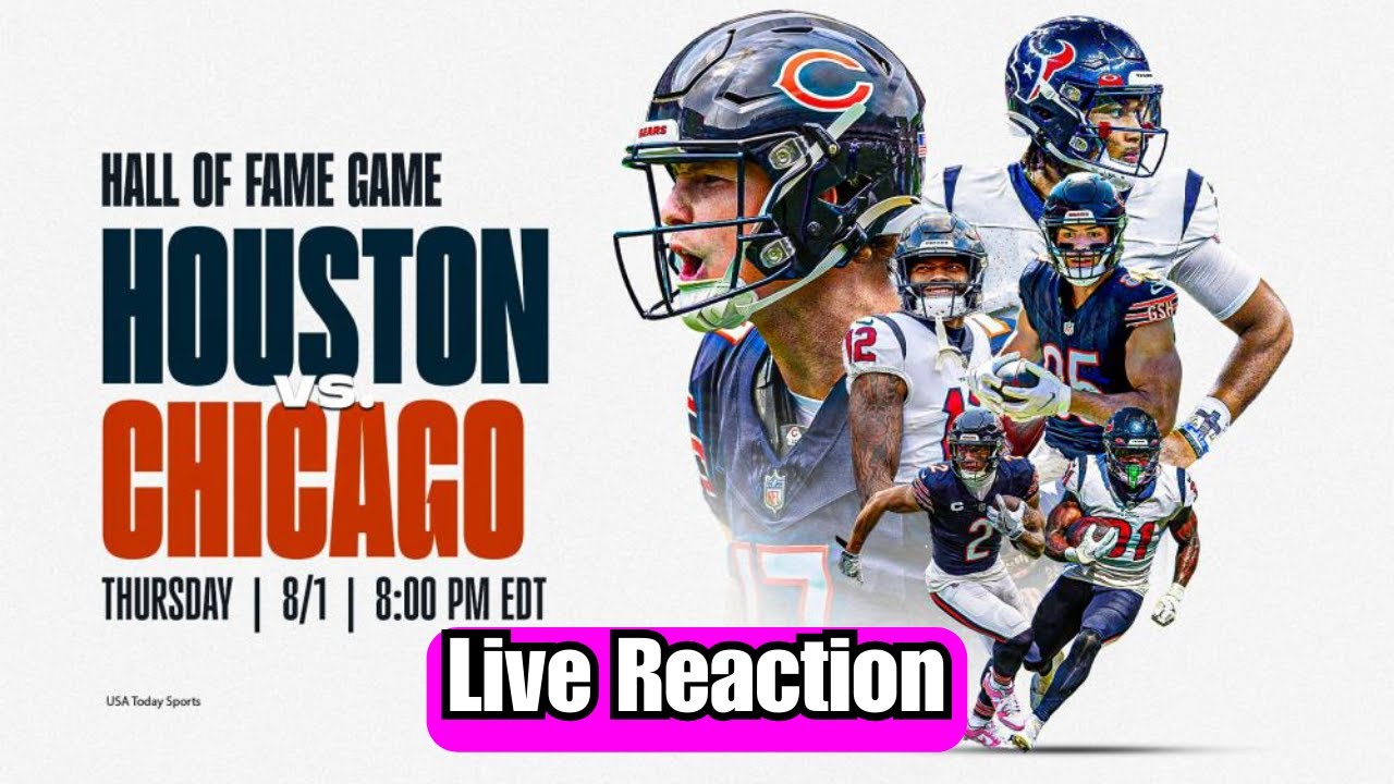 Houston Texans vs Chicago Bears HOF Game: Live Commentary and Reaction