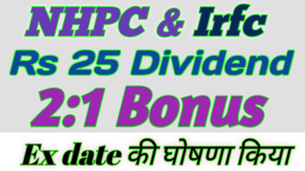 NHPC, Irfc, Rs 25 Dividend, 2:1 Bonus , NHPC Share Latest News Today ! Irfc Share Latest News Today