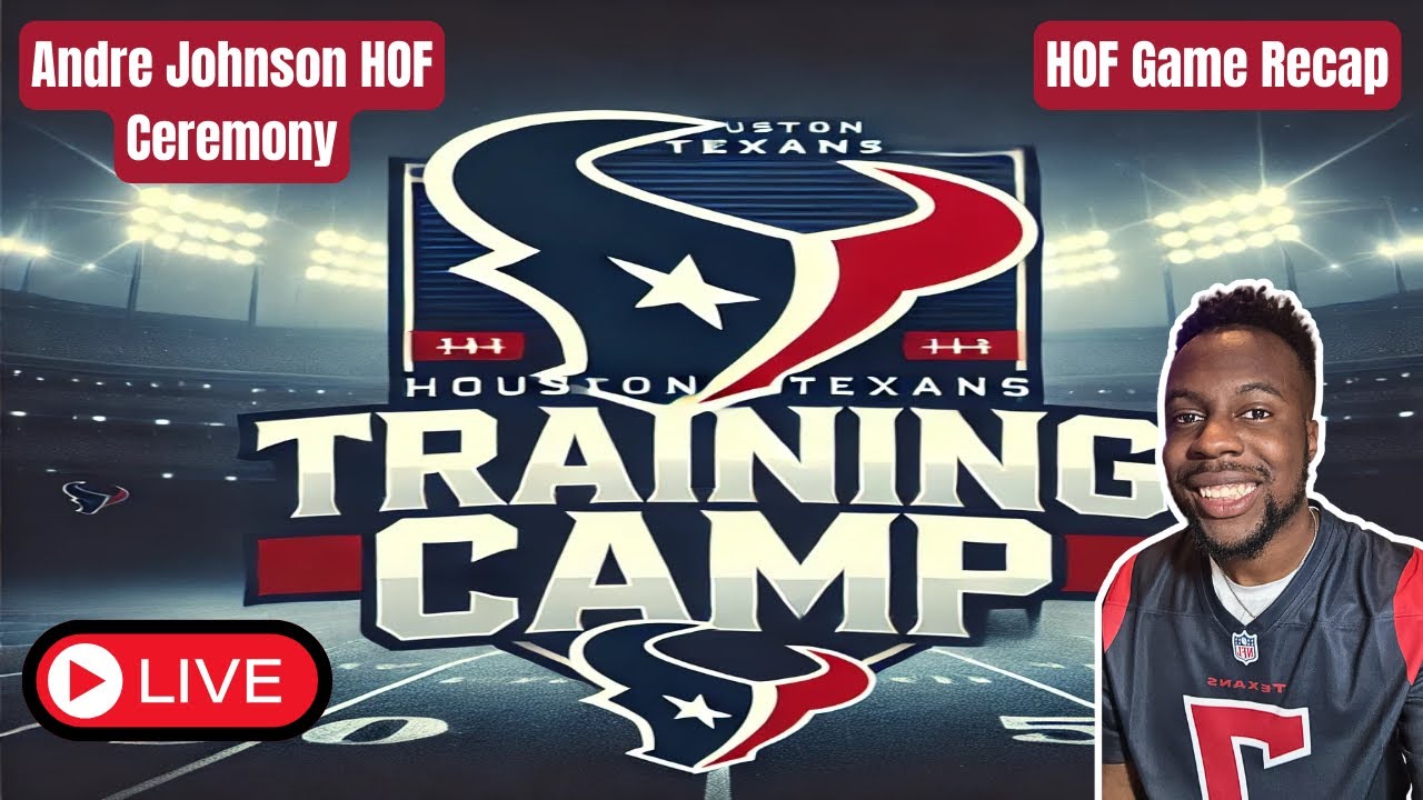 Houston Texans News and Updates, HOF Game Recap, Andre Johnson HOF Speech